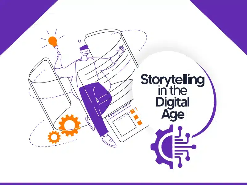 Storytelling in the Digital Age: Connecting Brands with Audiences