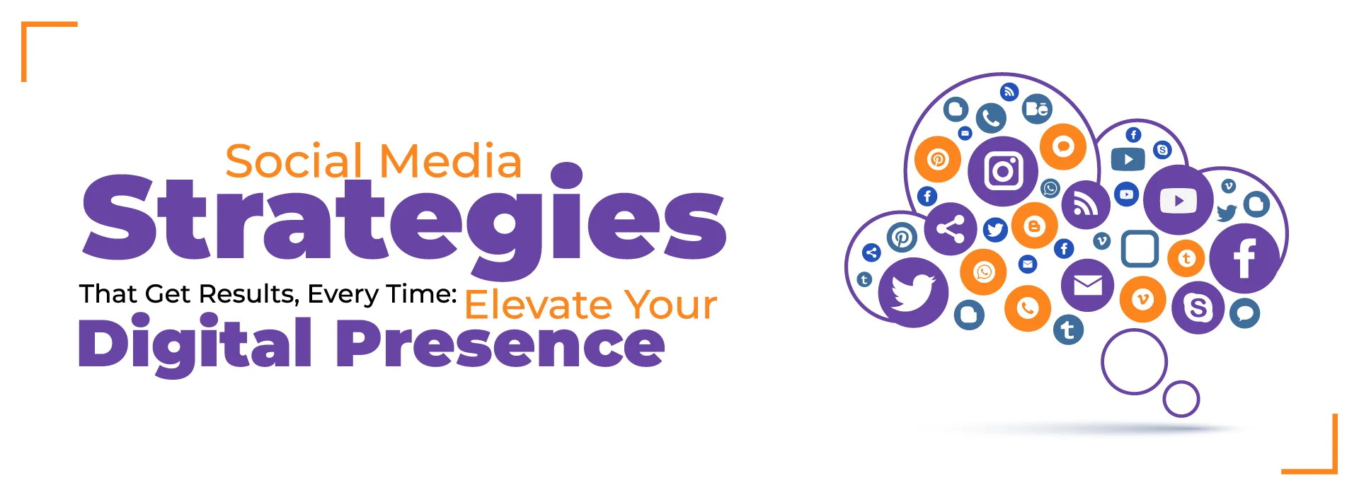 Social Media Strategies That Get Results, Every Time Elevate Your Digital Presence